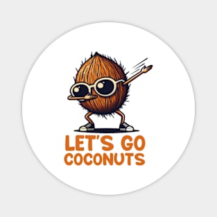 Funny Coconut Fruit Summer Let's Go Coconuts Magnet